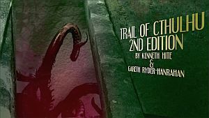 Trail of Cthulhu 2nd Ed.